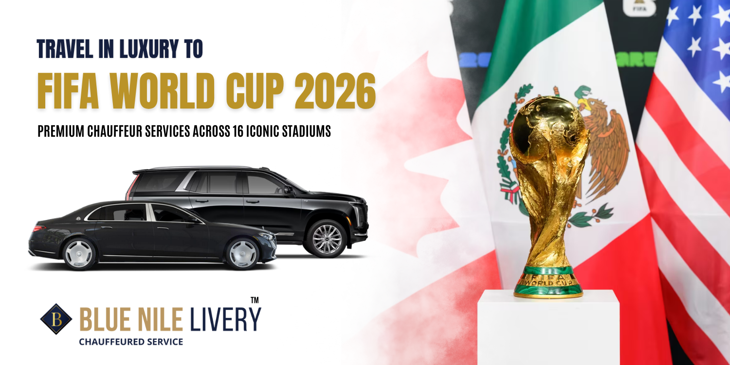 Luxury Transportation Services for FIFA World Cup 2026 | Blue Nile Livery Luxury Transportation Services for FIFA World Cup 2026 | Blue Nile Livery